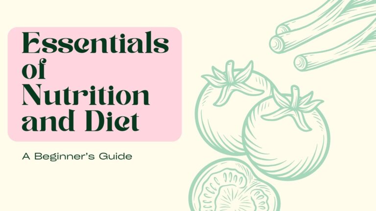 Essentials of Nutrition and Diet: A Beginner’s Guide