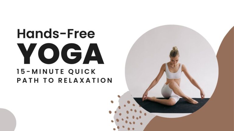 Hands-Free Yoga: 15-Minute Quick Path to Relaxation