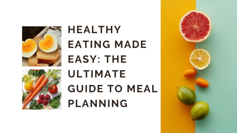 Healthy Eating Made Easy: The Ultimate Guide to Meal Planning