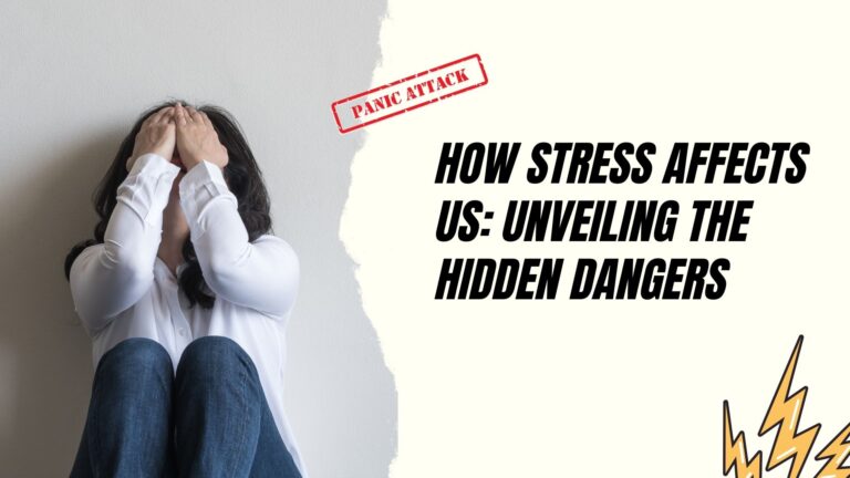 How Stress Affects Us: Unveiling the Hidden Dangers