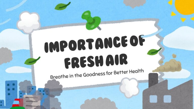 Importance of Fresh Air: Breathe in the Goodness for Better Health