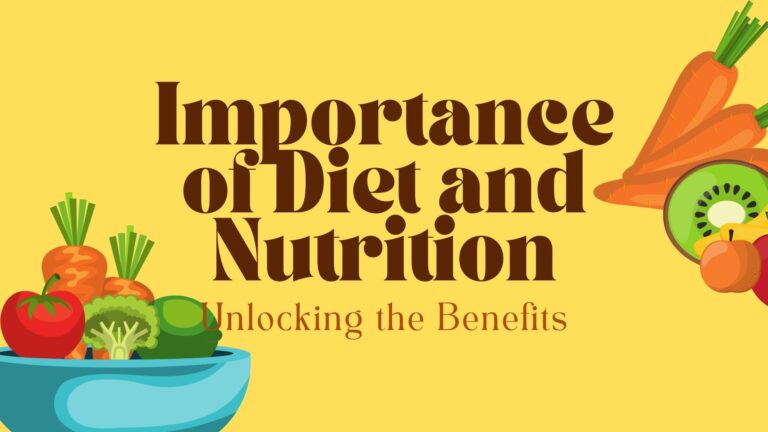 Importance of Diet and Nutrition: Unlocking the Benefits