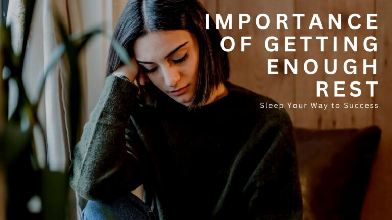 Importance of Getting Enough Rest: Sleep Your Way to Success