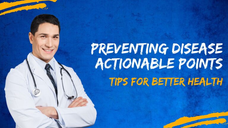 Preventing Disease Actionable Points: 10 Tips for Better Health