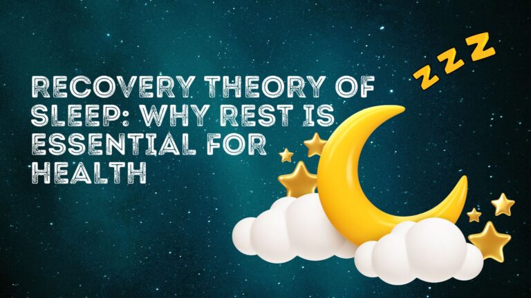 Recovery Theory of Sleep: Why Rest is Essential for Health