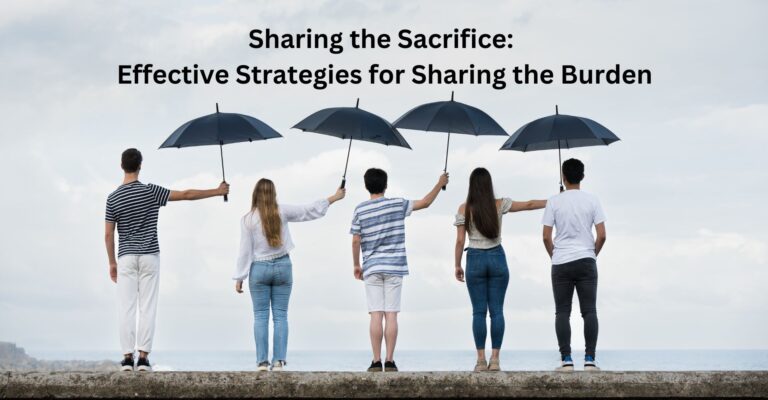 Sharing the Sacrifice: Effective Strategies for Sharing the Burden