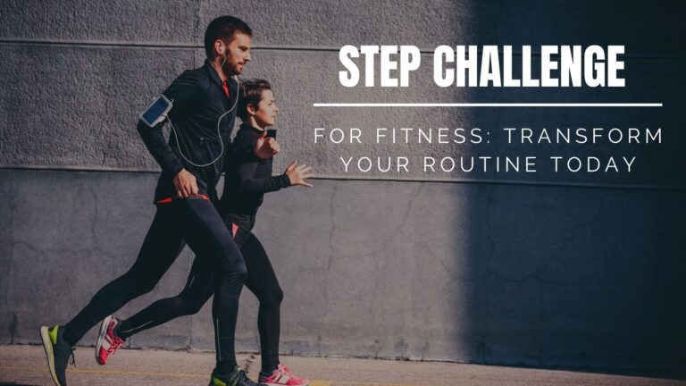 Step Challenge for Fitness: Transform Your Routine Today