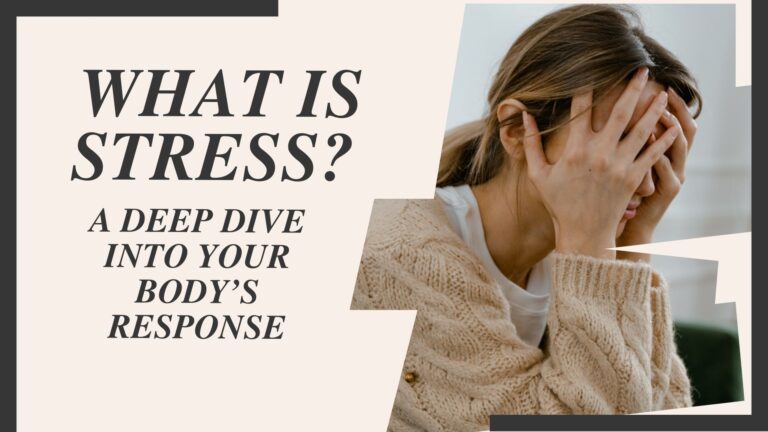 What Is Stress? A Deep Dive into Your Body’s Response