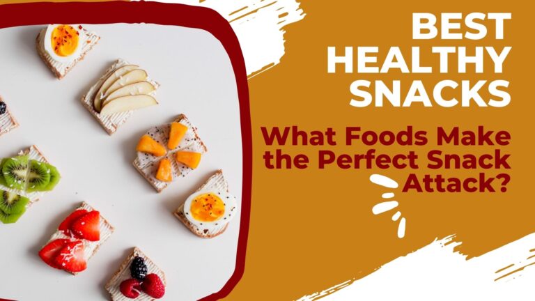 Best Healthy Snacks: What Foods Make the Perfect Snack Attack?