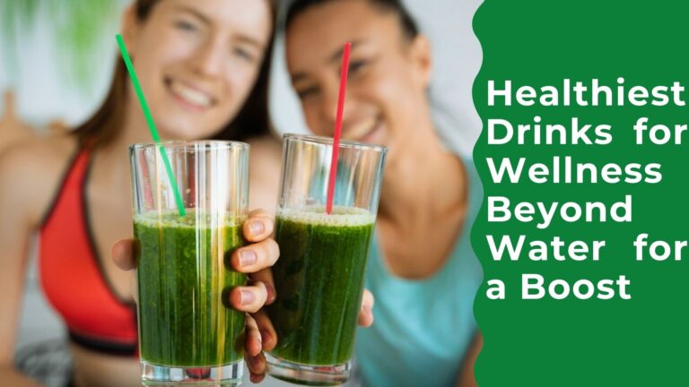 Healthiest Drinks for Wellness: Beyond Water for a Boost