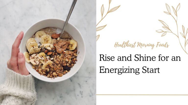 Healthiest Morning Foods: Rise and Shine for an Energizing Start