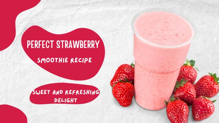 Perfect Strawberry Smoothie Recipe: Sweet and Refreshing Delight