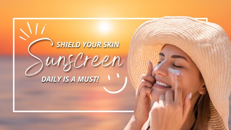 Shield Your Skin: Why Wearing Sunscreen Daily is a Must!