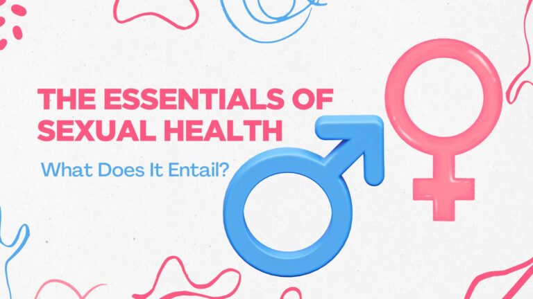 The Essentials of Sexual Health: What Does It Entail?