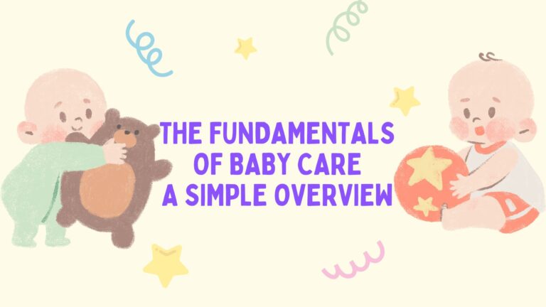 The Fundamentals of Baby Care: A Simple Overview