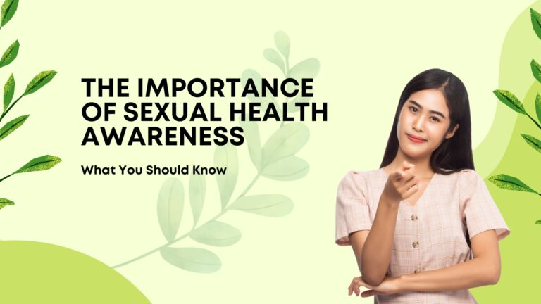 The Importance of Sexual Health Awareness: What You Should Know